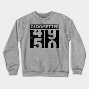 Oldometter 49 50 Birthday Gift Idea Crewneck Sweatshirt